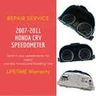 2007-201 1HONDA Crv Speedometer Instrument Cluster Repair Service. Fixed Price $171.49.